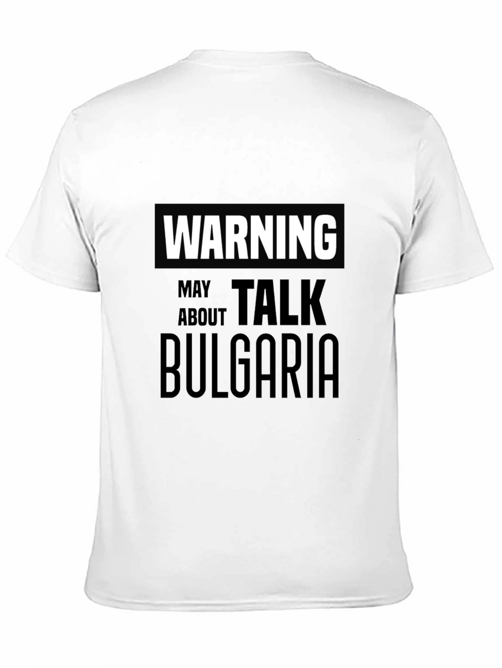 Warning May Talk About Bulgaria T-Shirt
