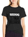 Warning May Talk About Bulgaria T-Shirt