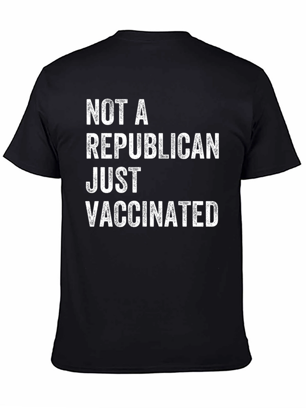 Not A Republican Just Vaccinated T-Shirt