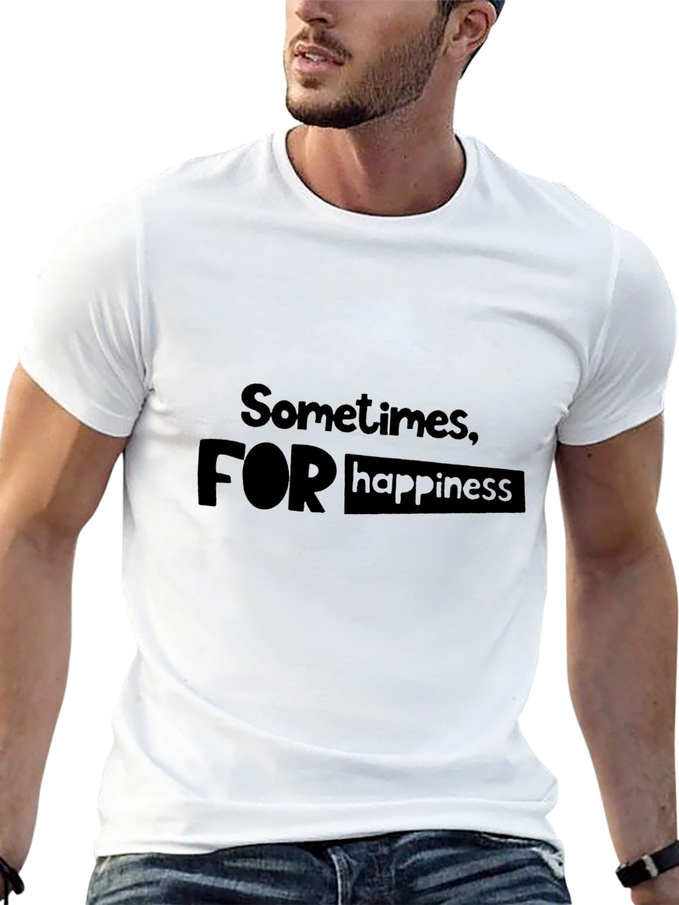 Sometimes For Happiness T-Shirt