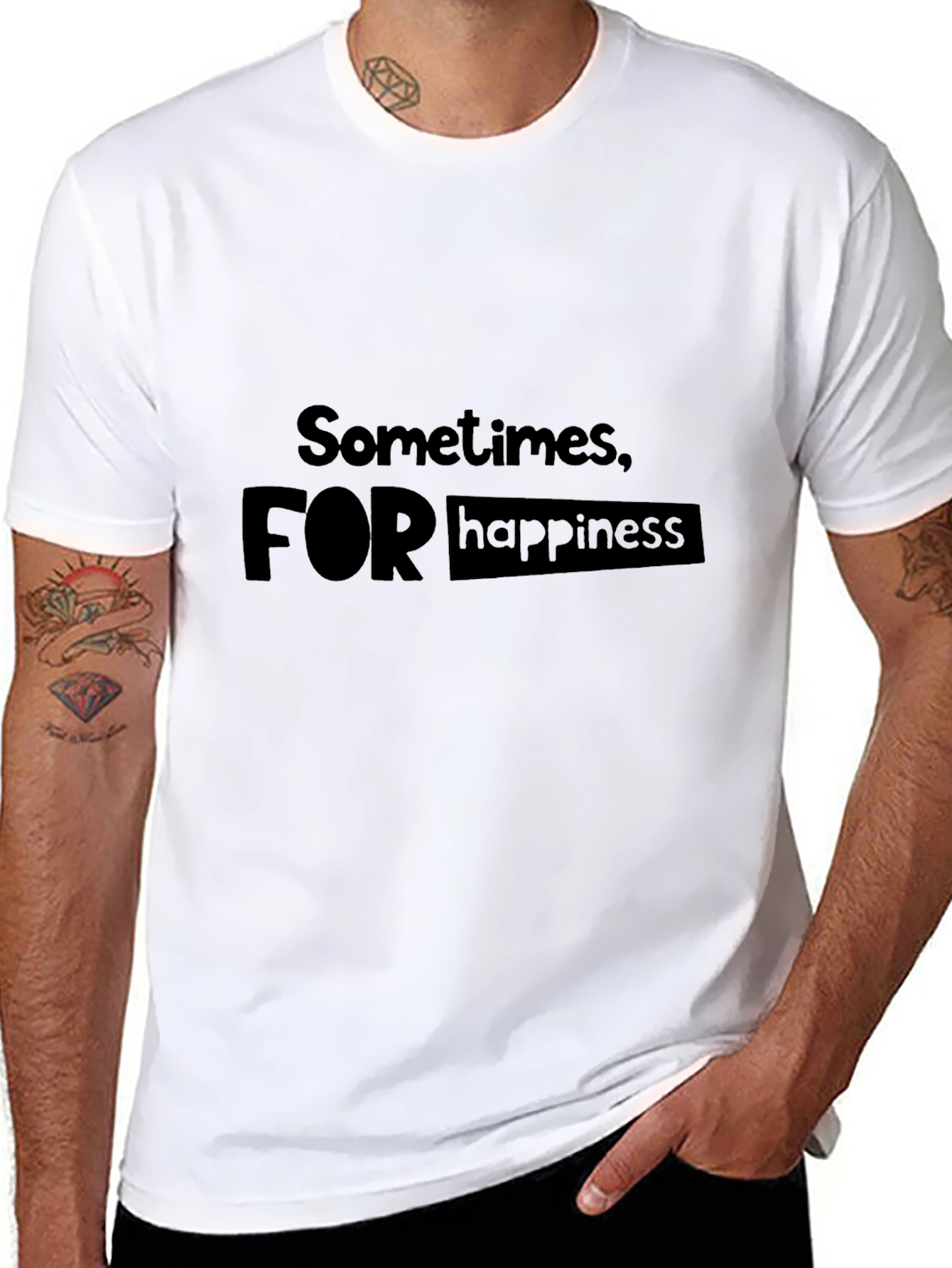 Sometimes For Happiness T-Shirt