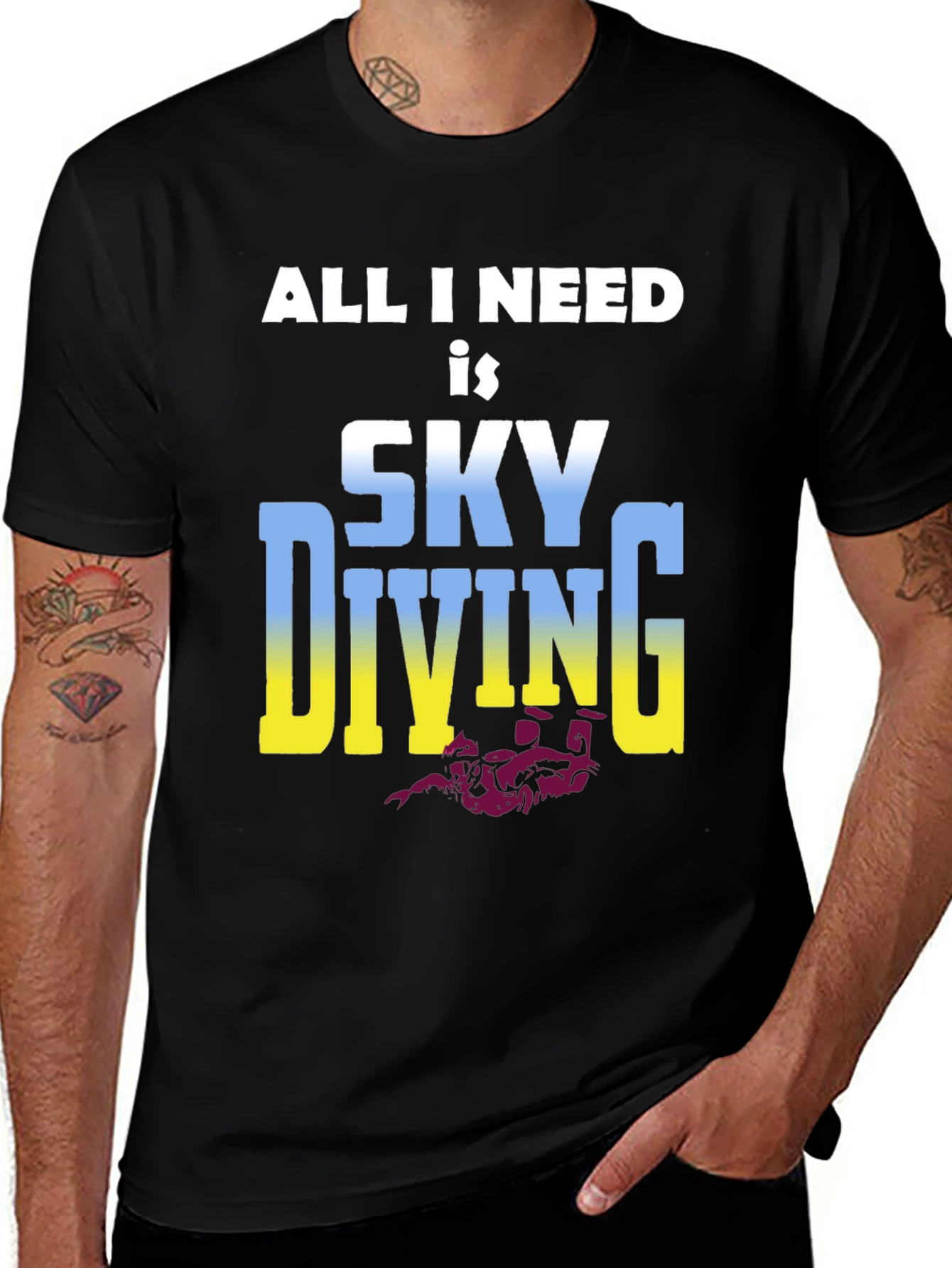 Skydiving T-Shirt: All I Need is Skydiving