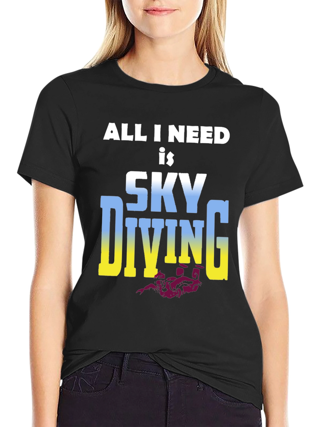 Skydiving T-Shirt: All I Need is Skydiving