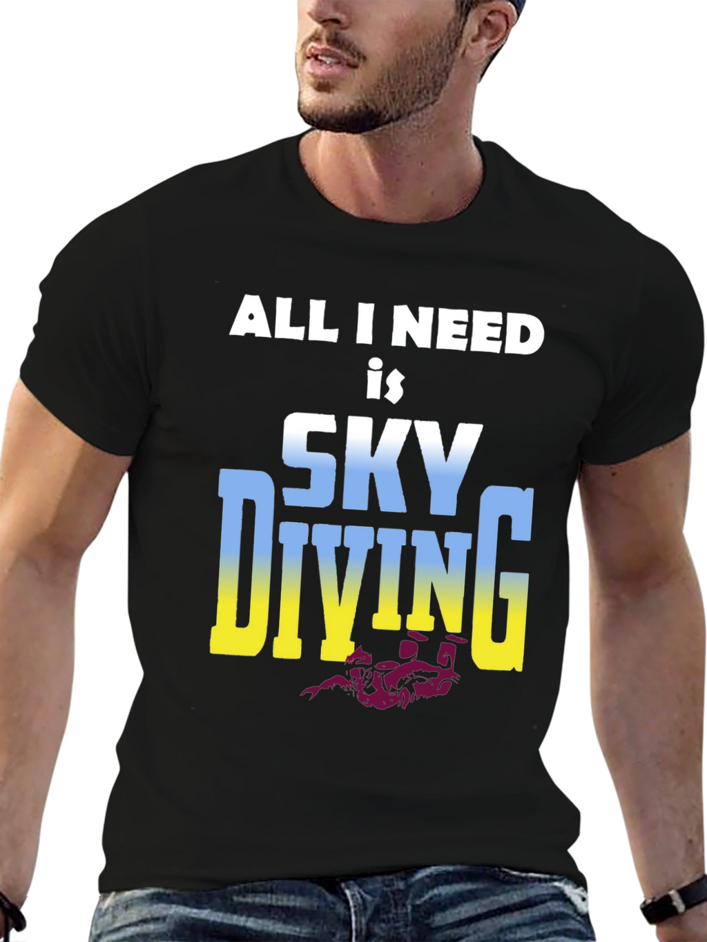 Skydiving T-Shirt: All I Need is Skydiving