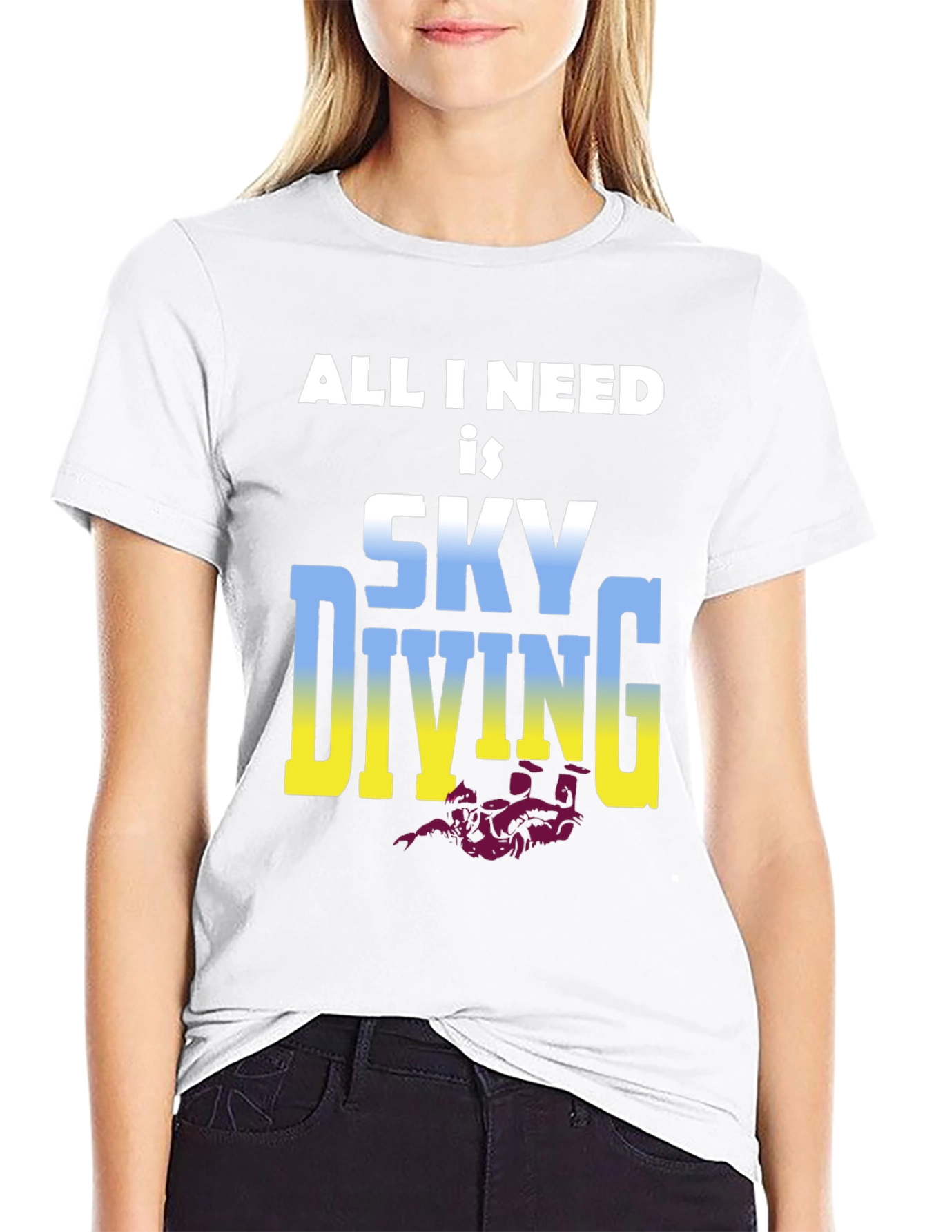 Skydiving T-Shirt: All I Need is Skydiving