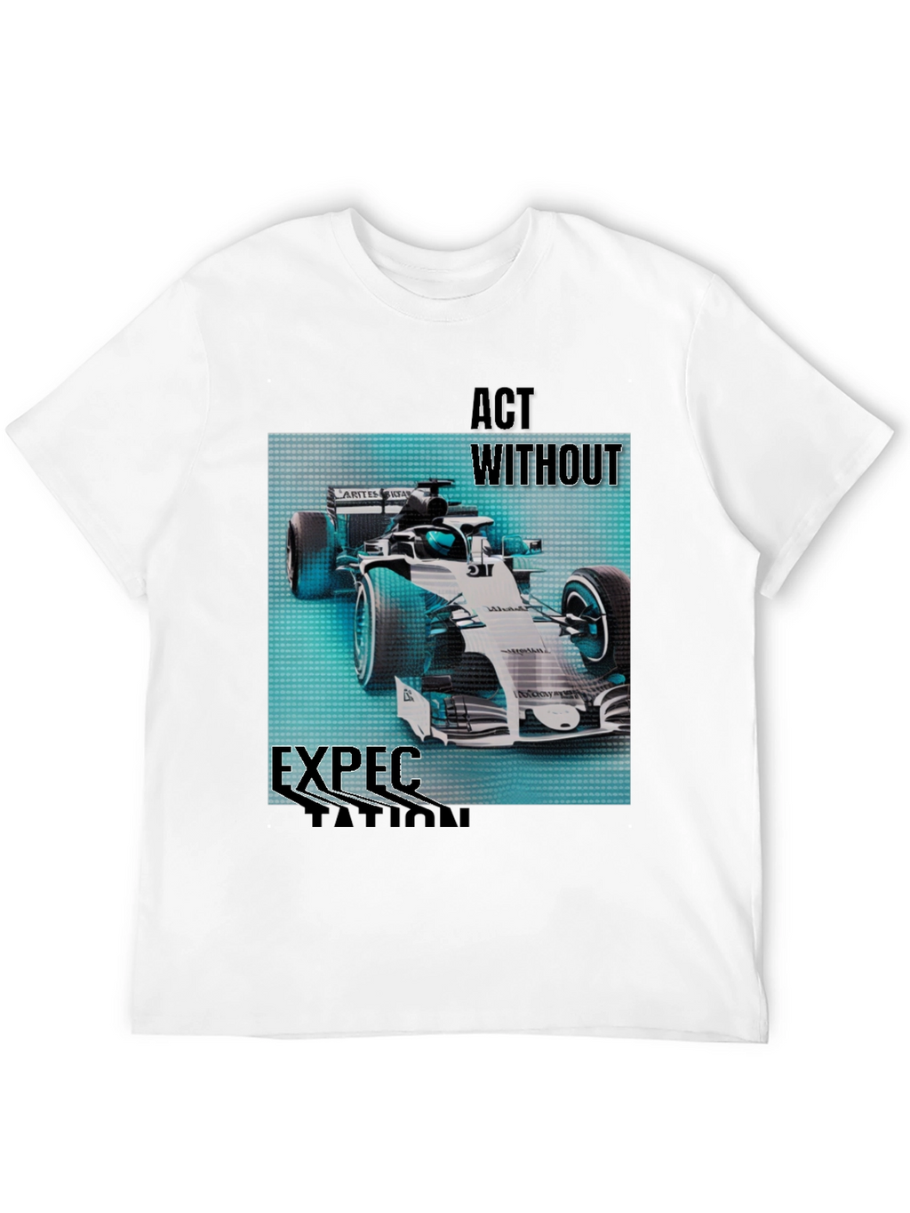Act Without Expectation Formula 1 Racing T-Shirt