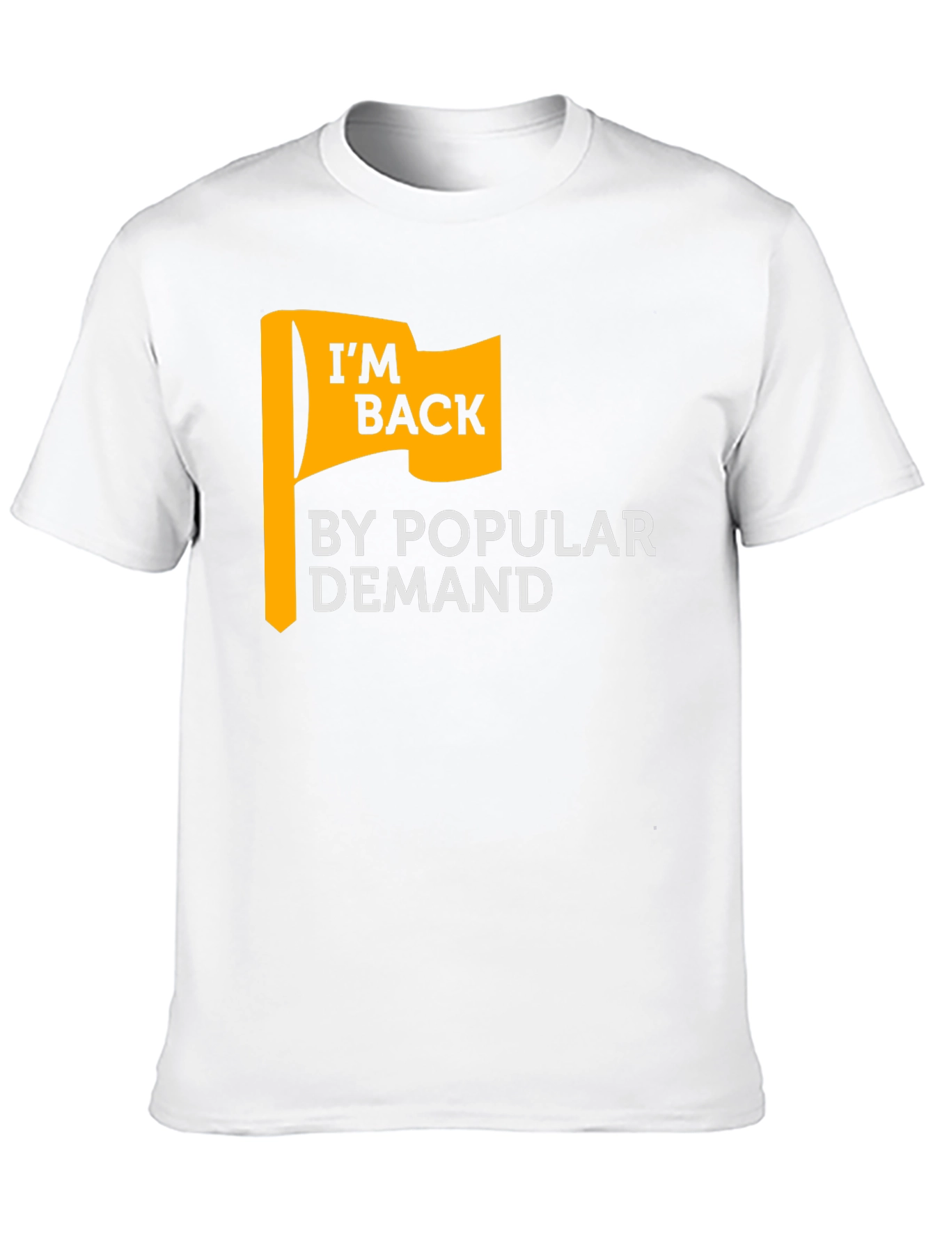 Im Back By Popular Demand Graphic T-Shirt