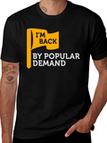 Im Back By Popular Demand Graphic T-Shirt