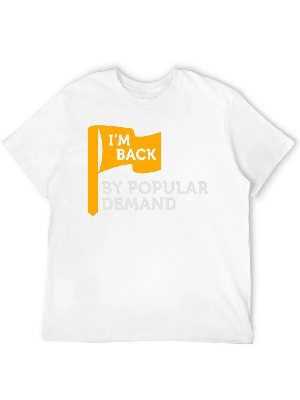Im Back By Popular Demand Graphic T-Shirt