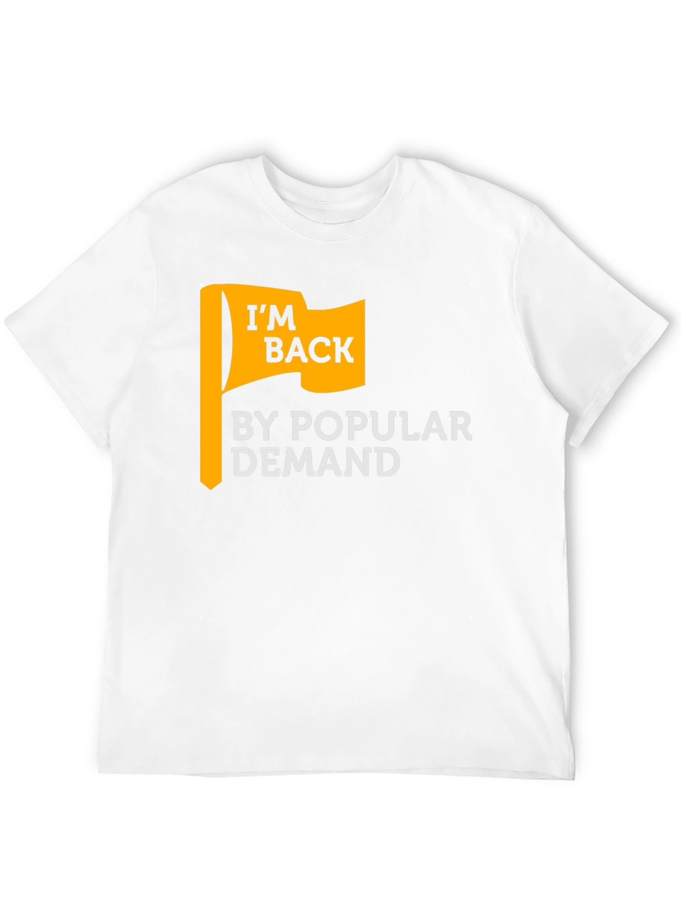 Im Back By Popular Demand Graphic T-Shirt