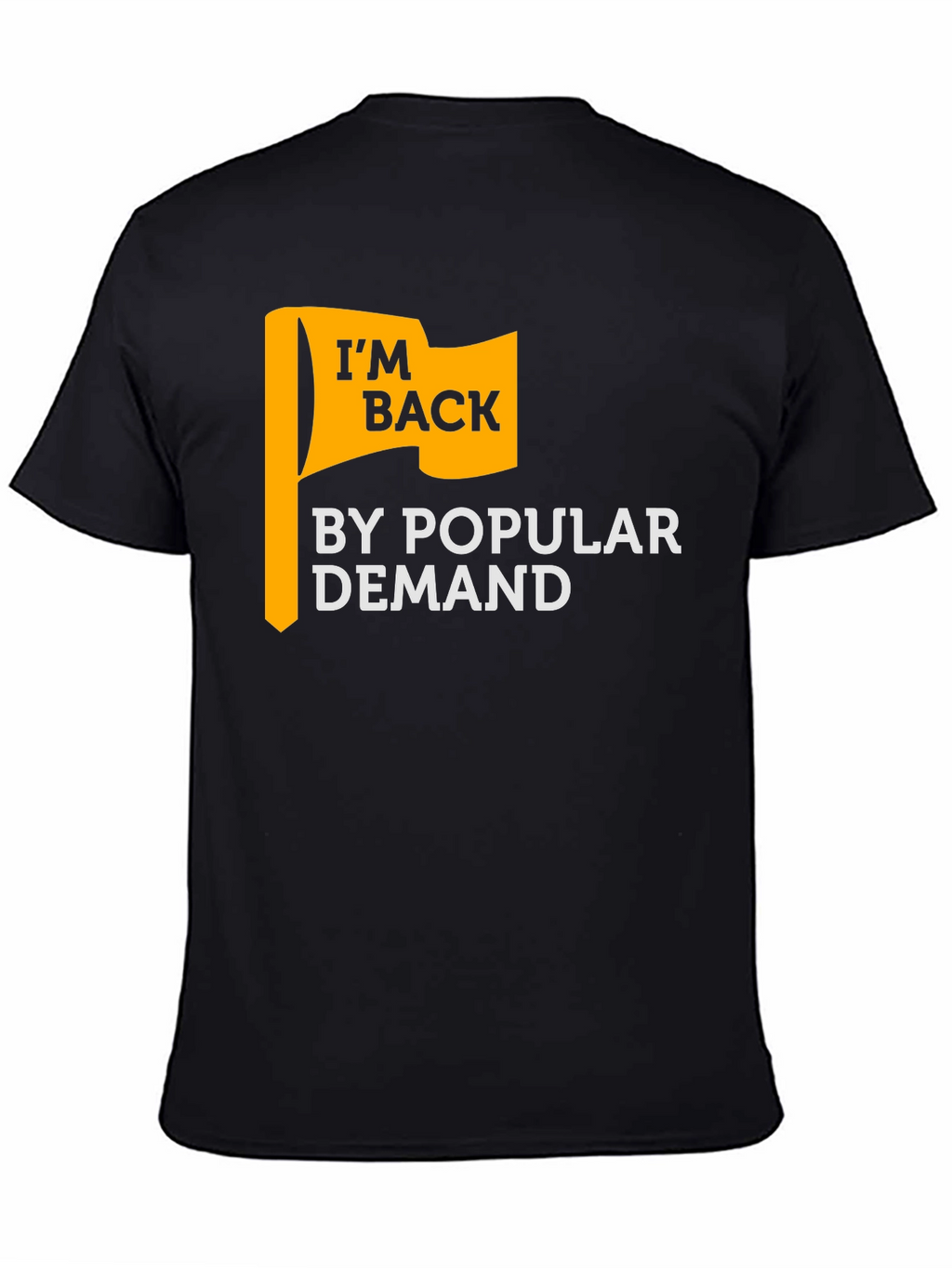 Im Back By Popular Demand Graphic T-Shirt