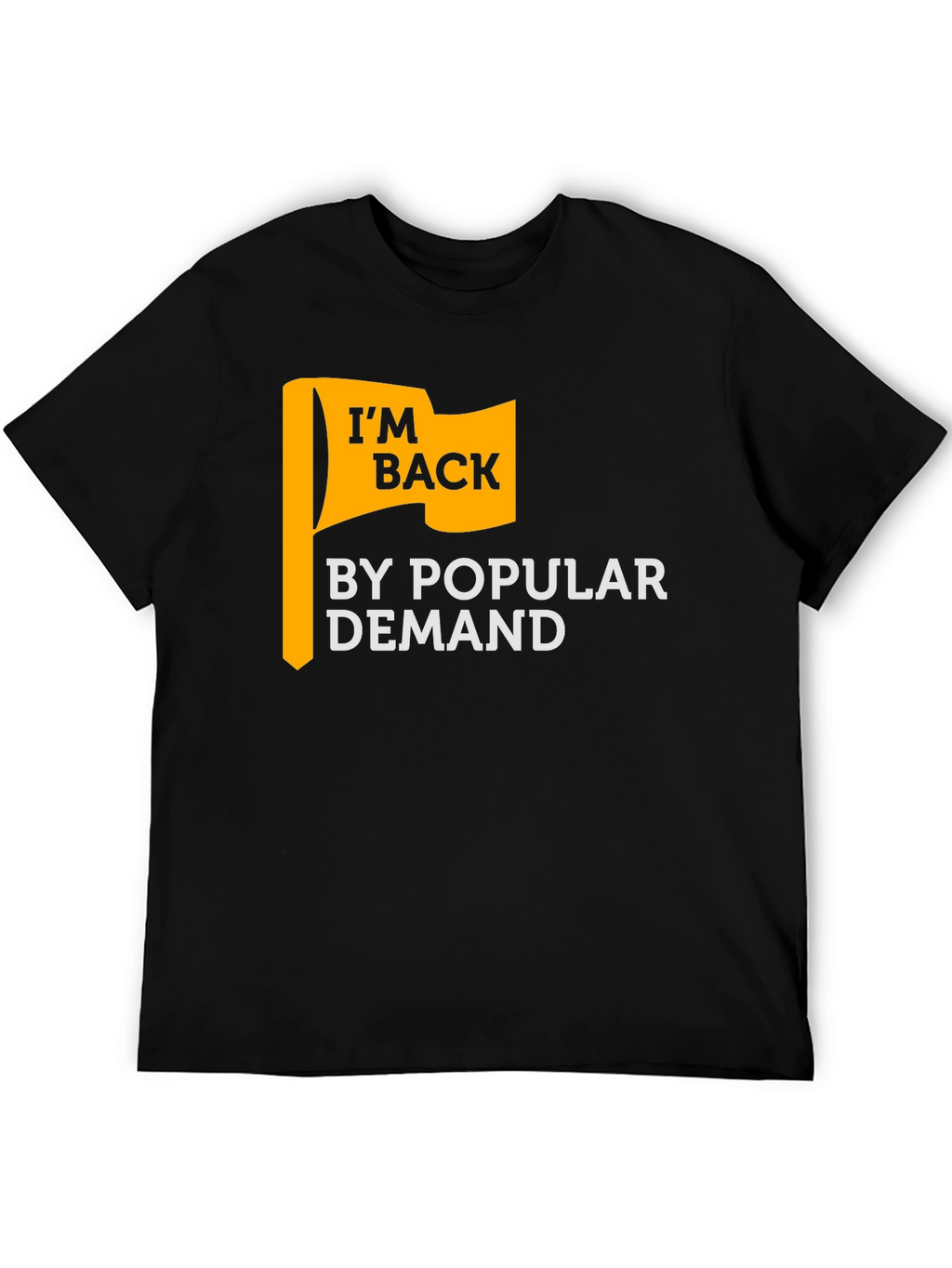 Im Back By Popular Demand Graphic T-Shirt
