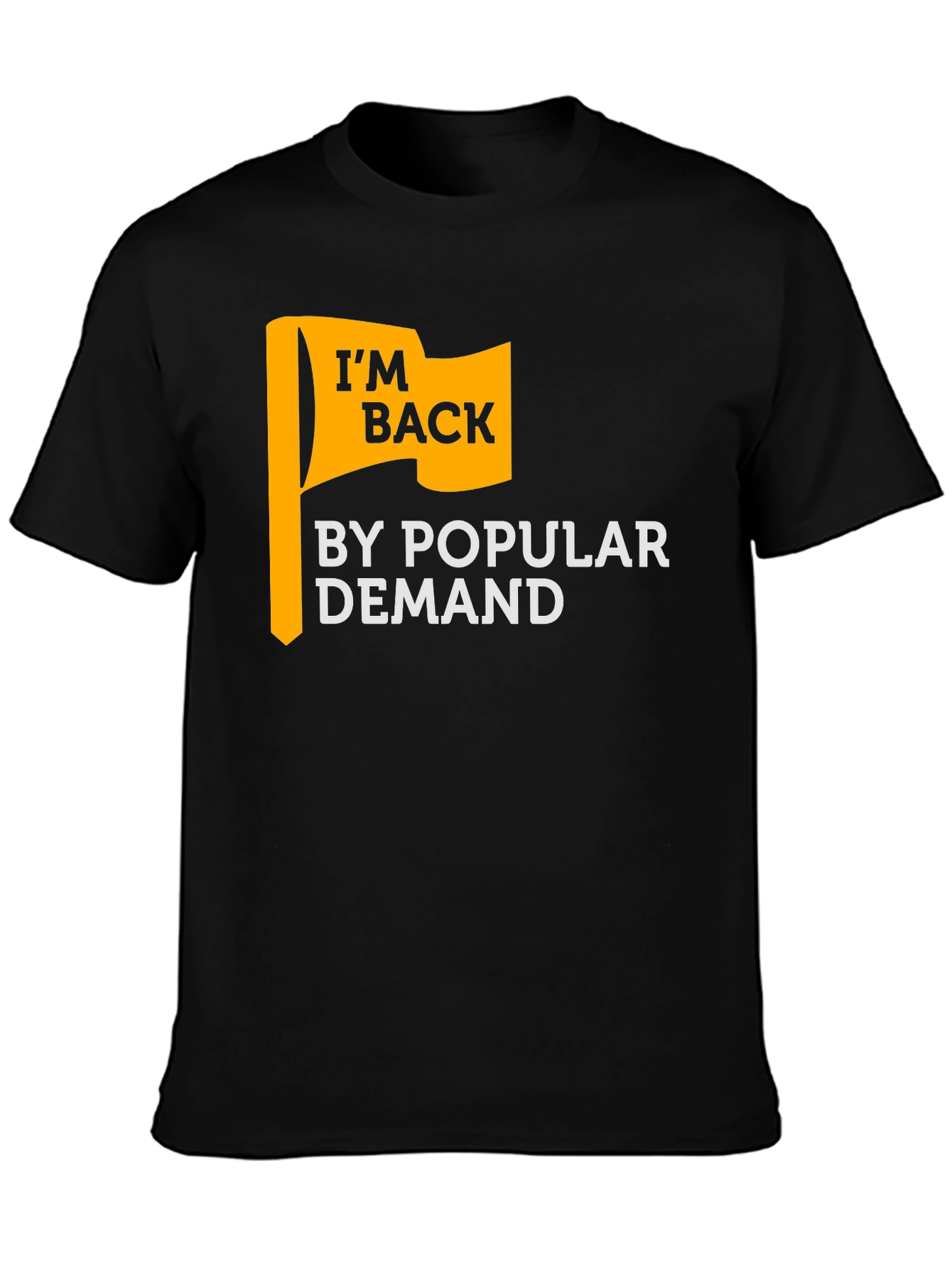 Im Back By Popular Demand Graphic T-Shirt