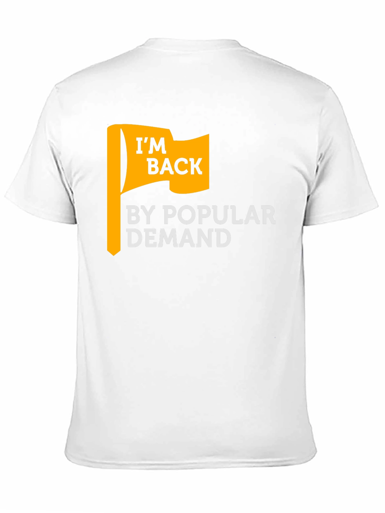 Im Back By Popular Demand Graphic T-Shirt