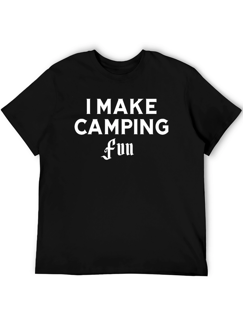 I Make Camping Fun Black T-Shirt