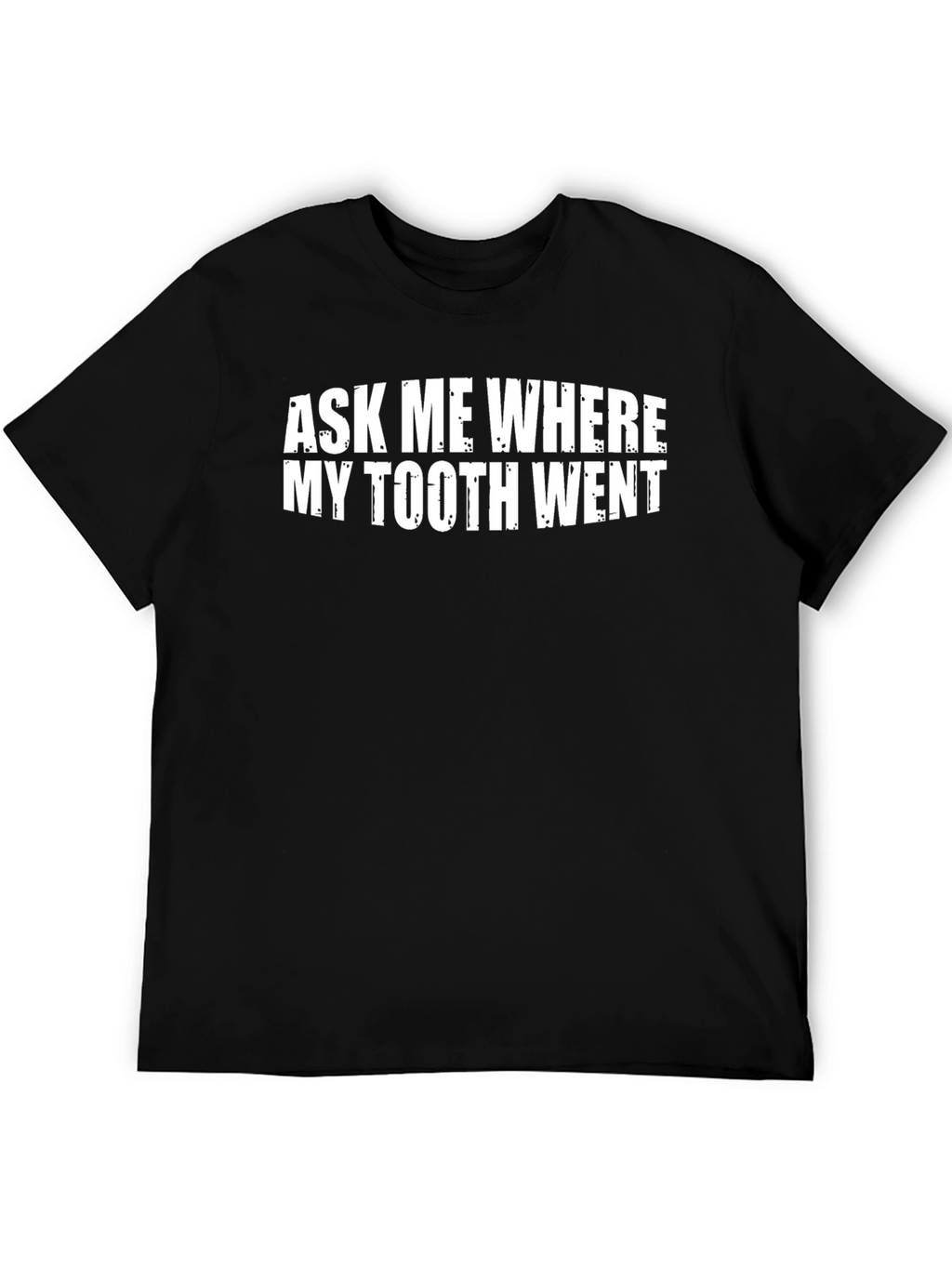 Funny Ask Me Where My Tooth Went T-Shirt