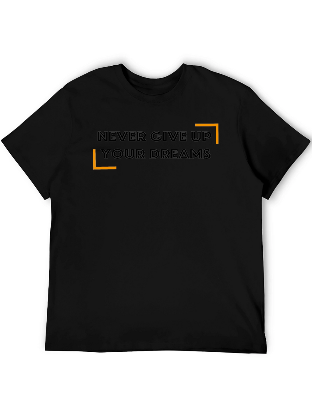 Never Give Up Your Dreams T-Shirt - Motivational Tee