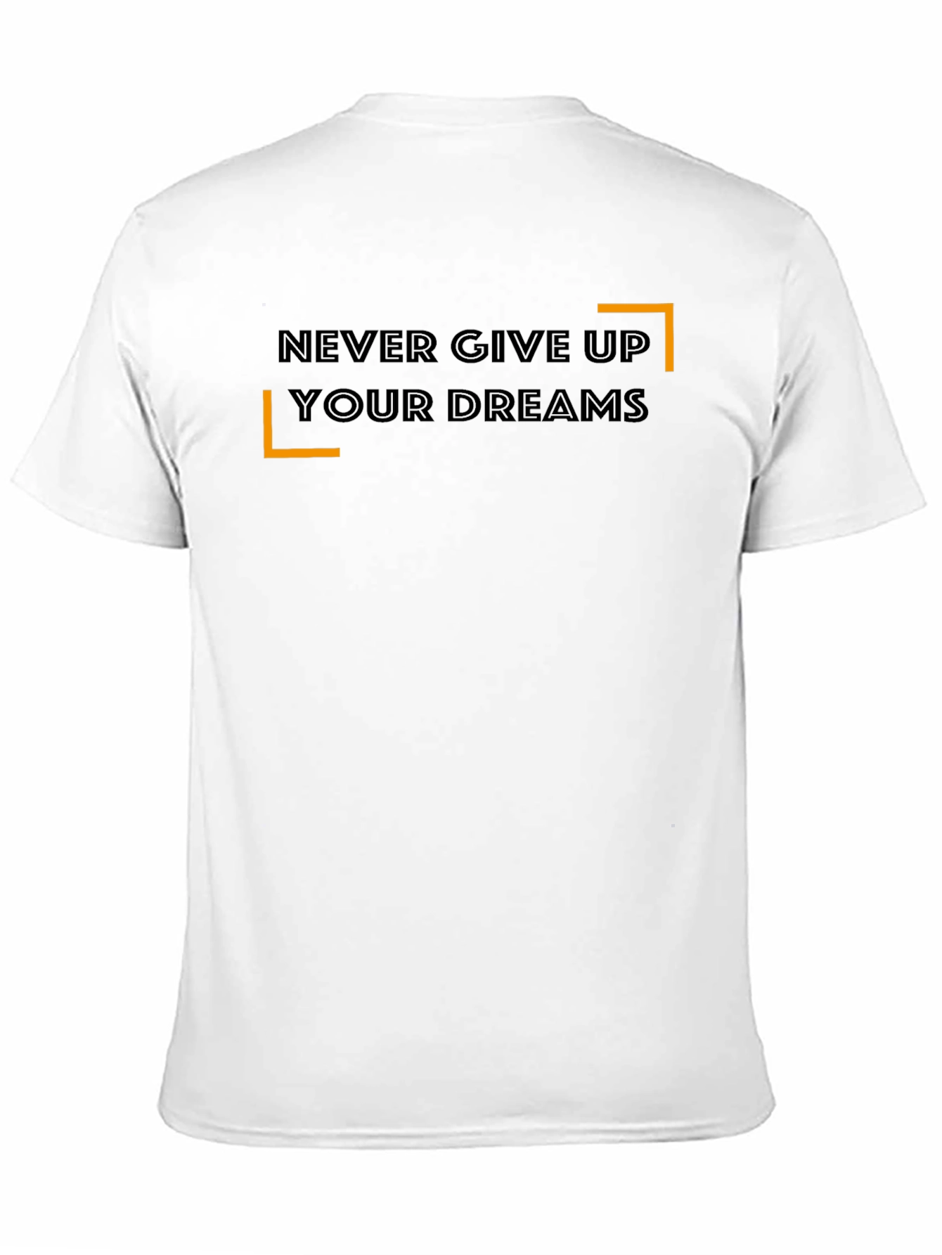 Never Give Up Your Dreams T-Shirt - Motivational Tee