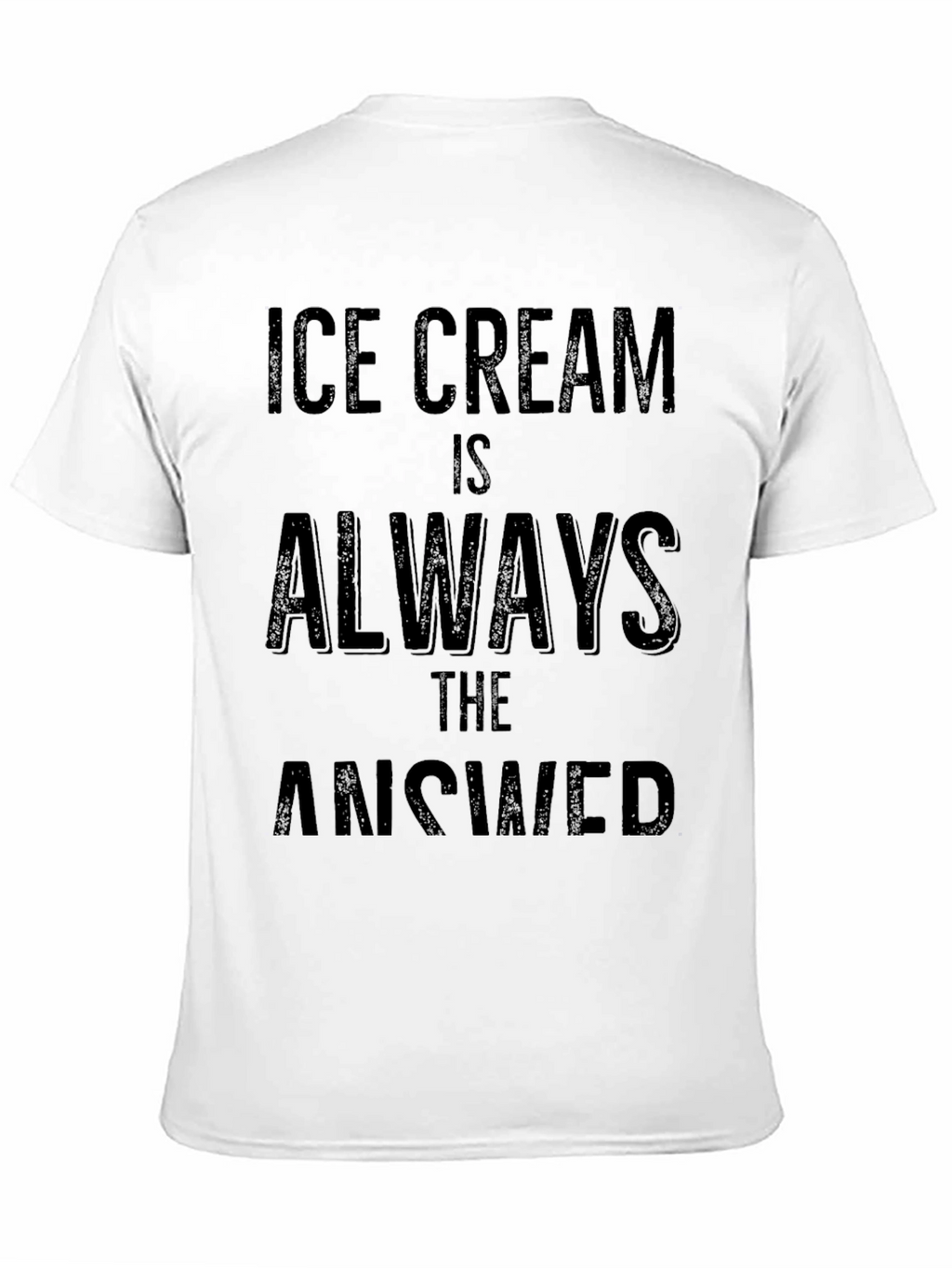 Ice Cream is Always the Answer T-Shirt