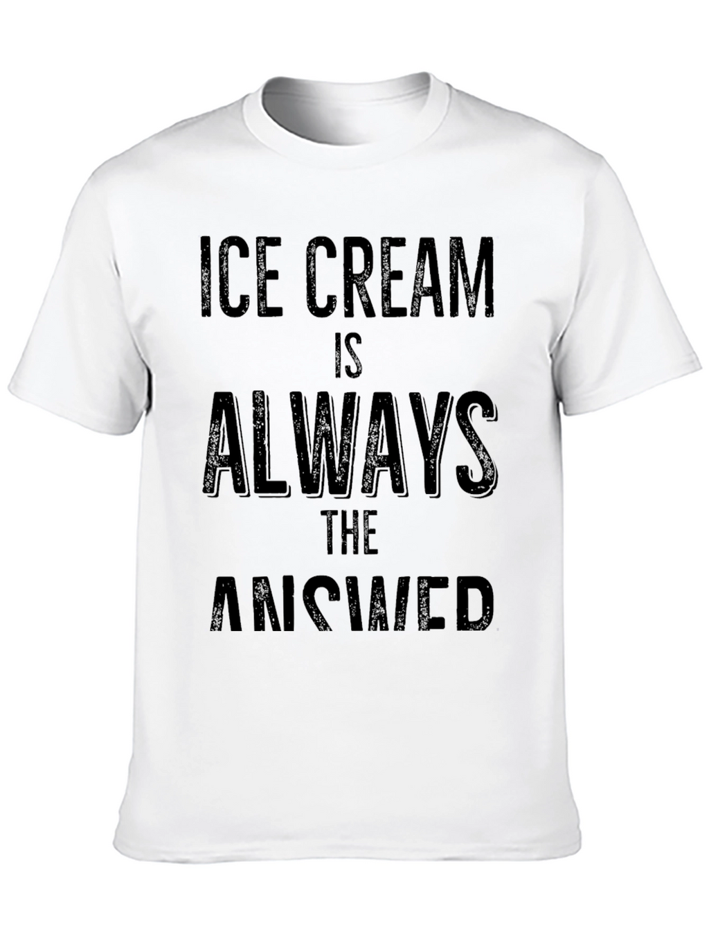 Ice Cream is Always the Answer T-Shirt