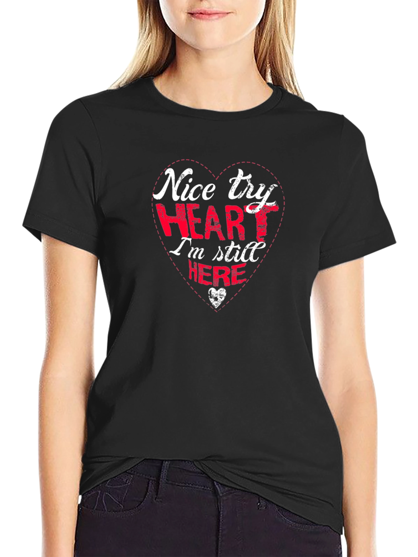 Nice Try Heart Funny Graphic T-Shirt