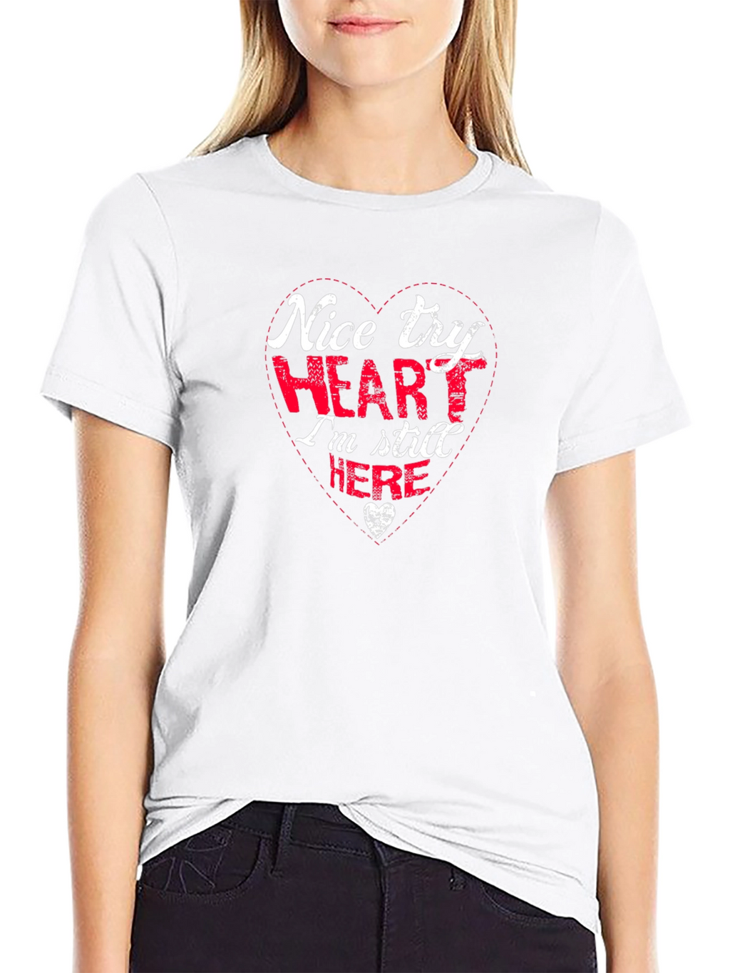 Nice Try Heart Funny Graphic T-Shirt