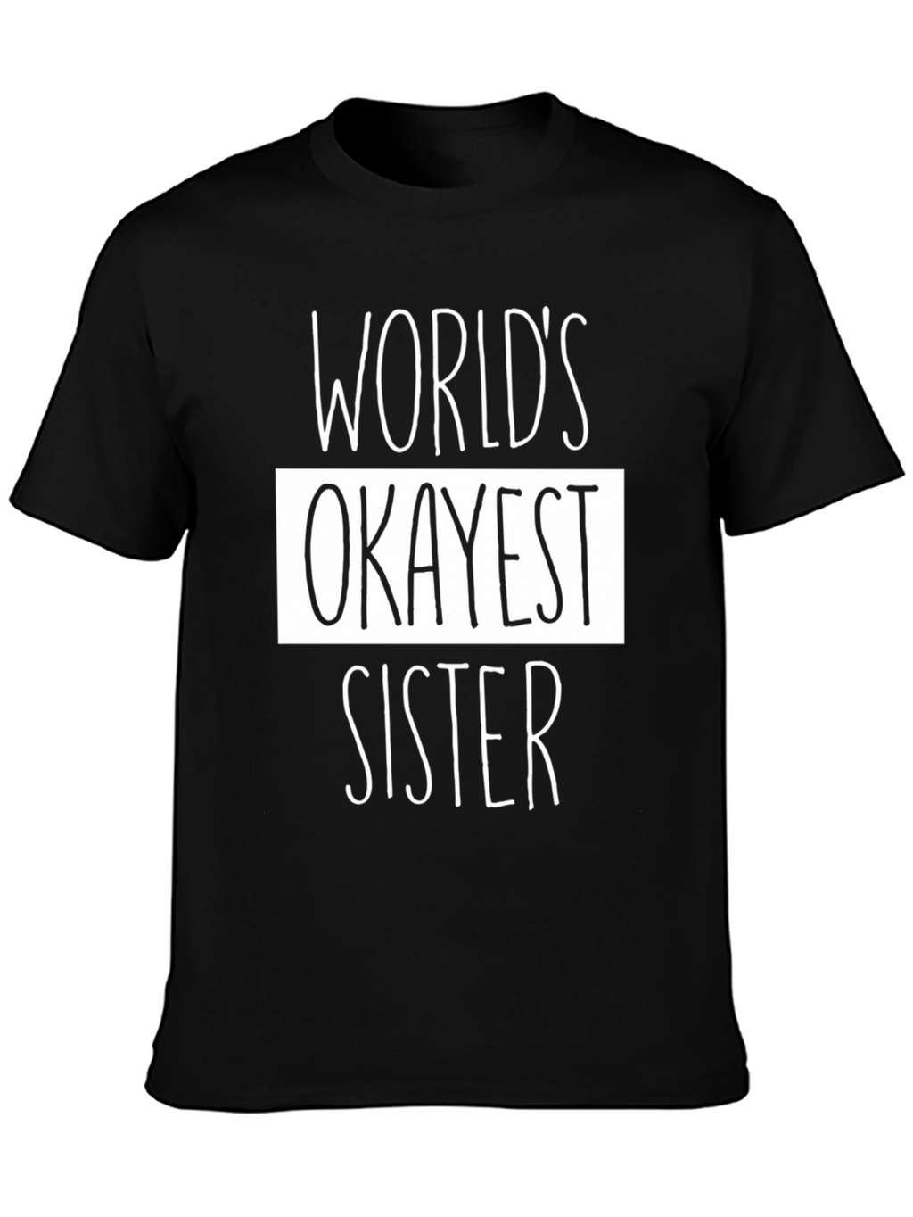Worlds Okayest Sister Black Graphic Tee