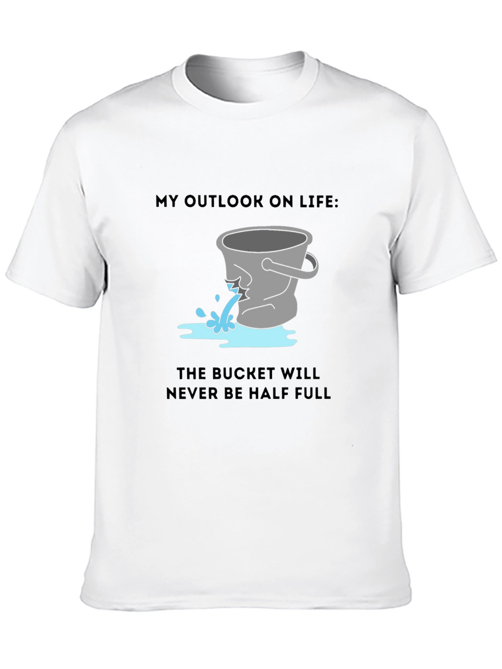 Leaky Bucket Outlook Tee - Pessimists Delight!
