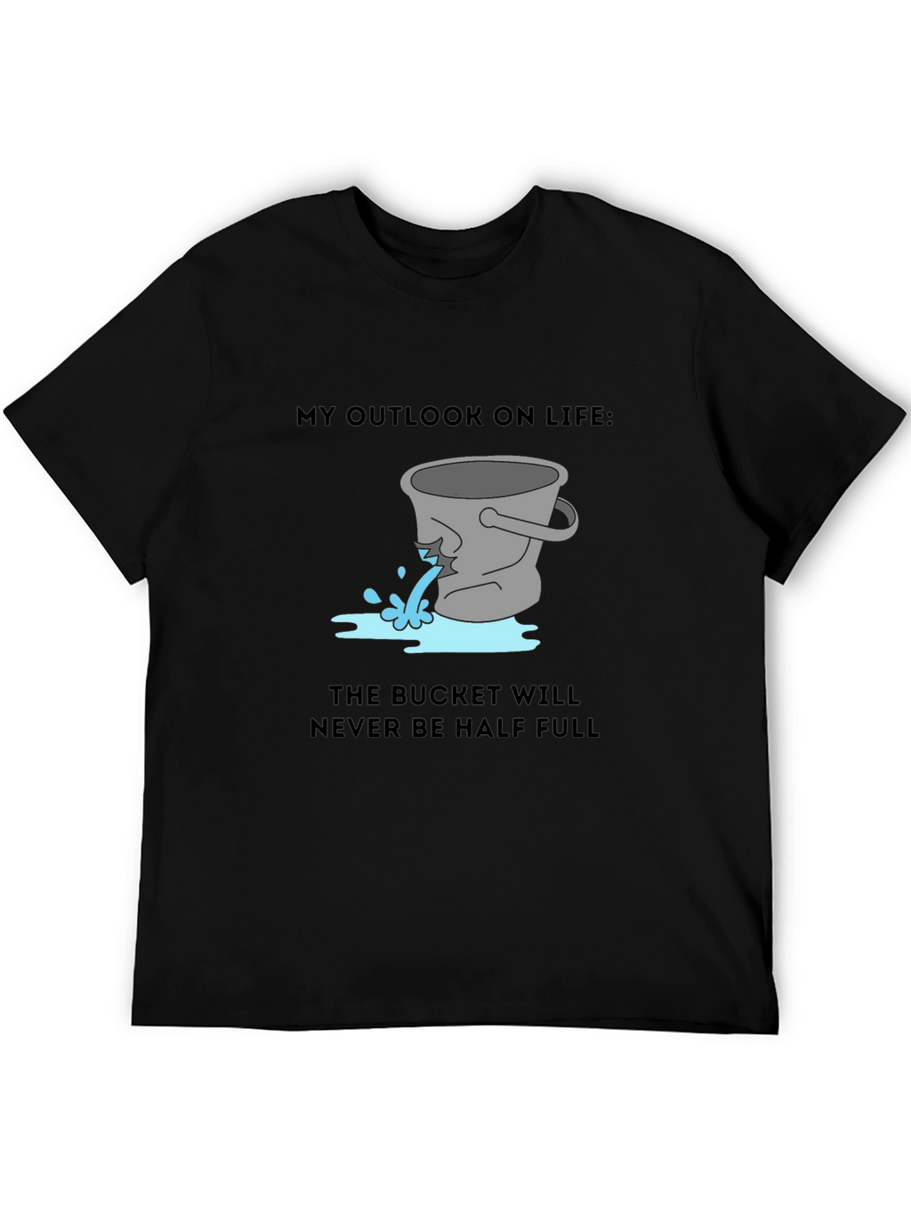 Leaky Bucket Outlook Tee - Pessimists Delight!