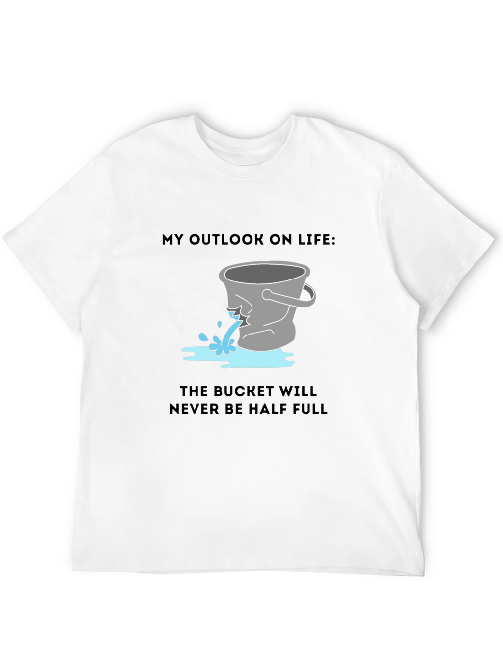 Leaky Bucket Outlook Tee - Pessimists Delight!
