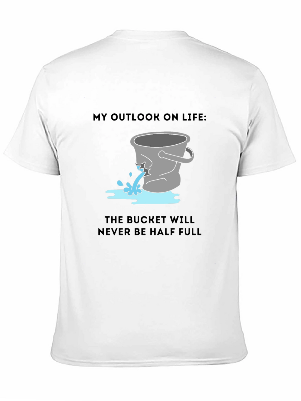 Leaky Bucket Outlook Tee - Pessimists Delight!