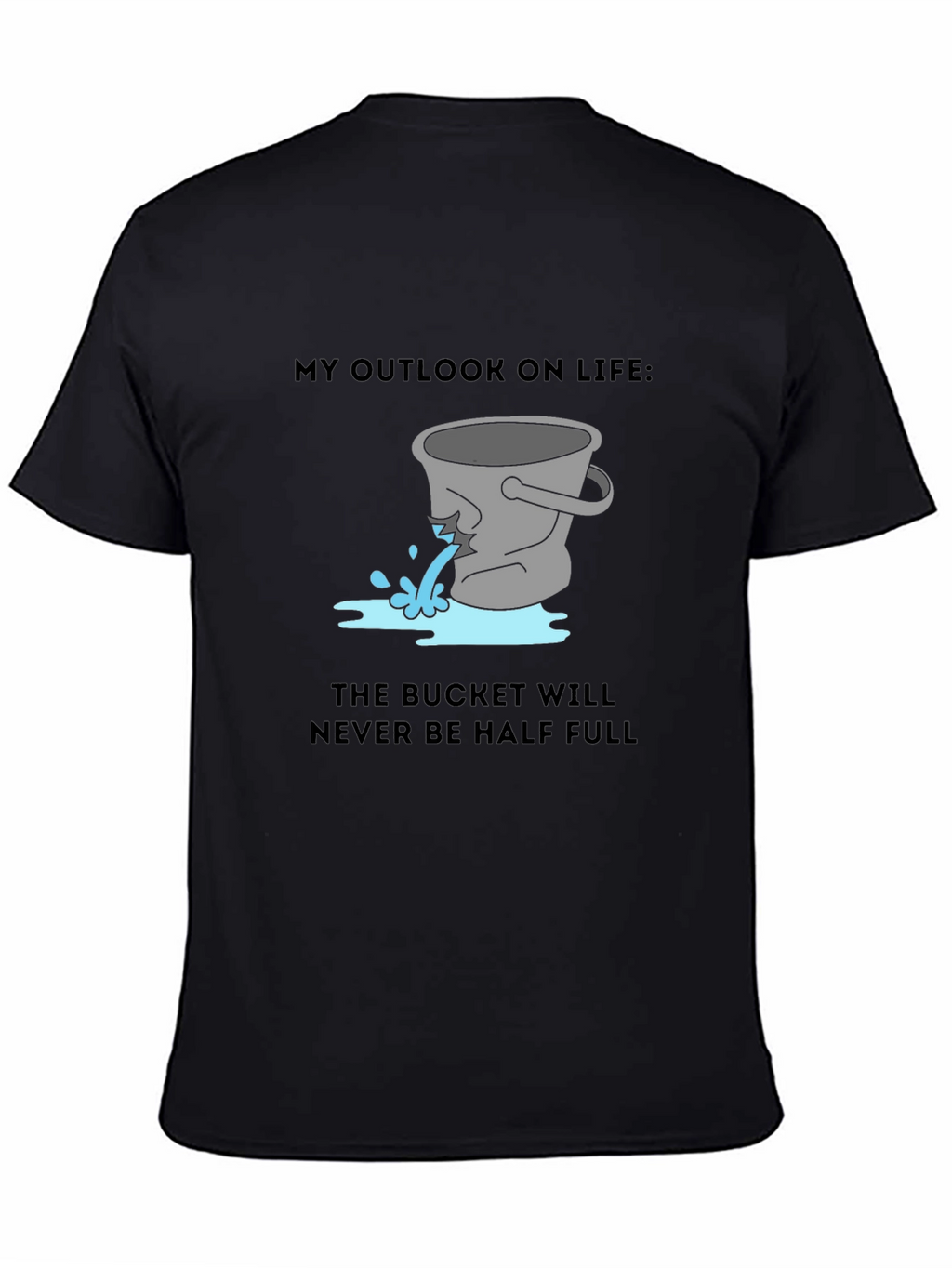 Leaky Bucket Outlook Tee - Pessimists Delight!