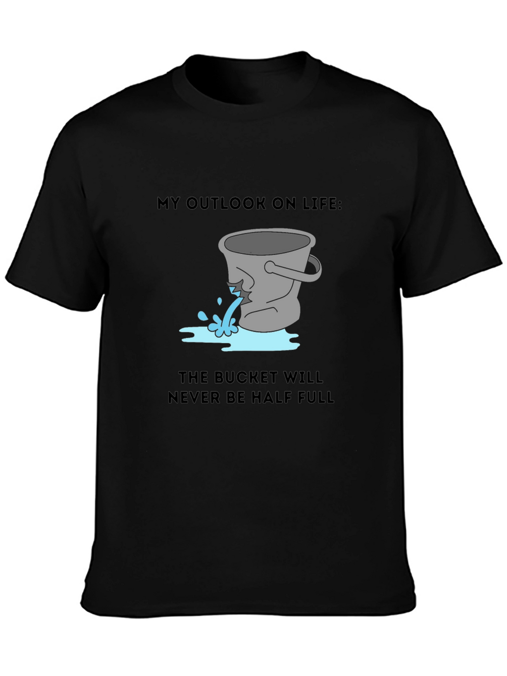 Leaky Bucket Outlook Tee - Pessimists Delight!