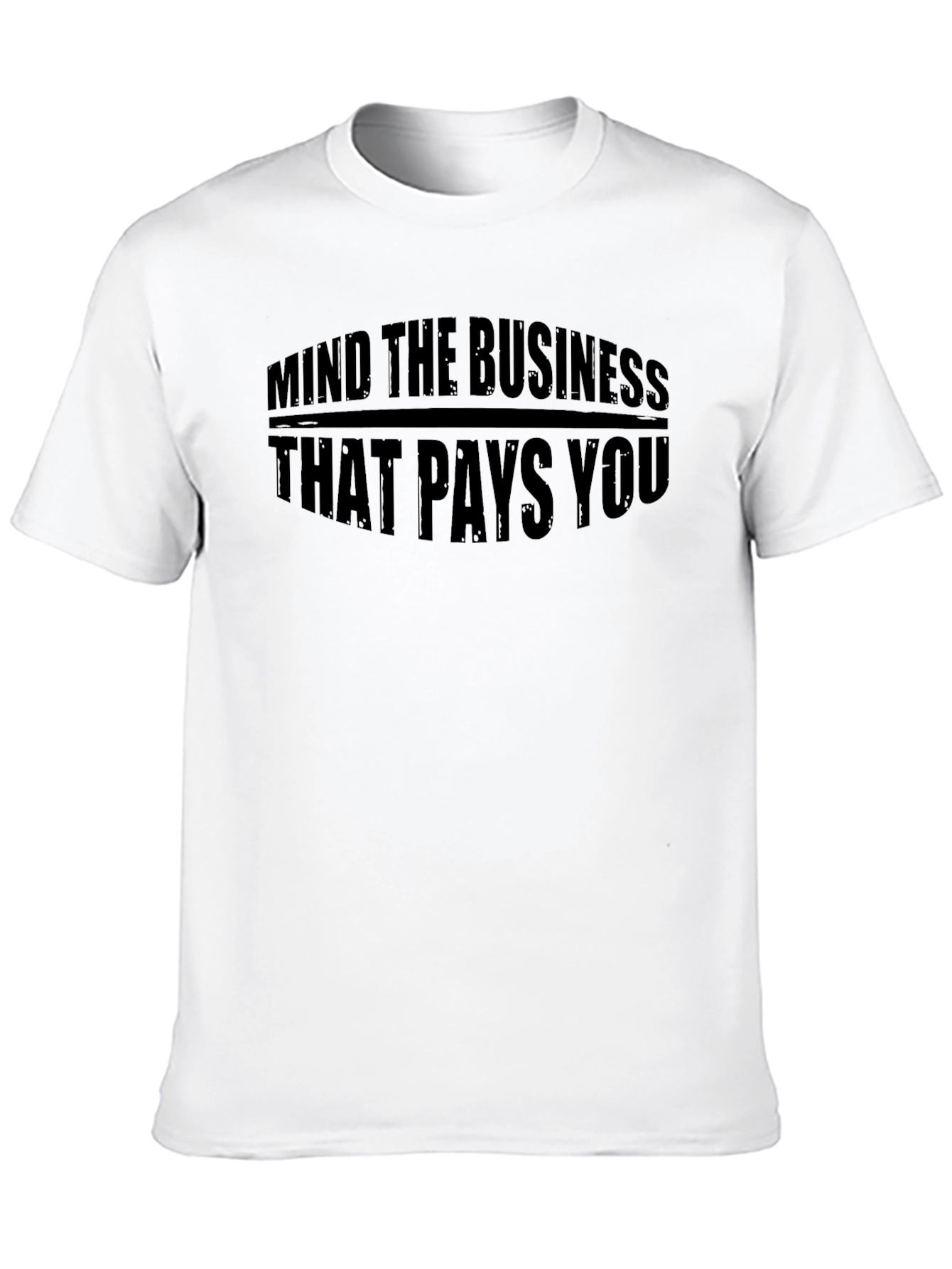 Mind The Business That Pays You Black T-Shirt
