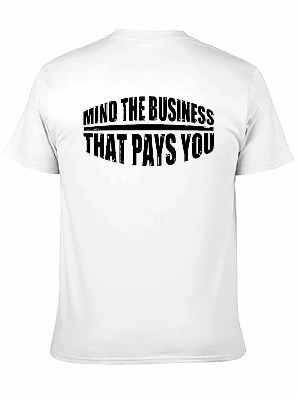 Mind The Business That Pays You Black T-Shirt