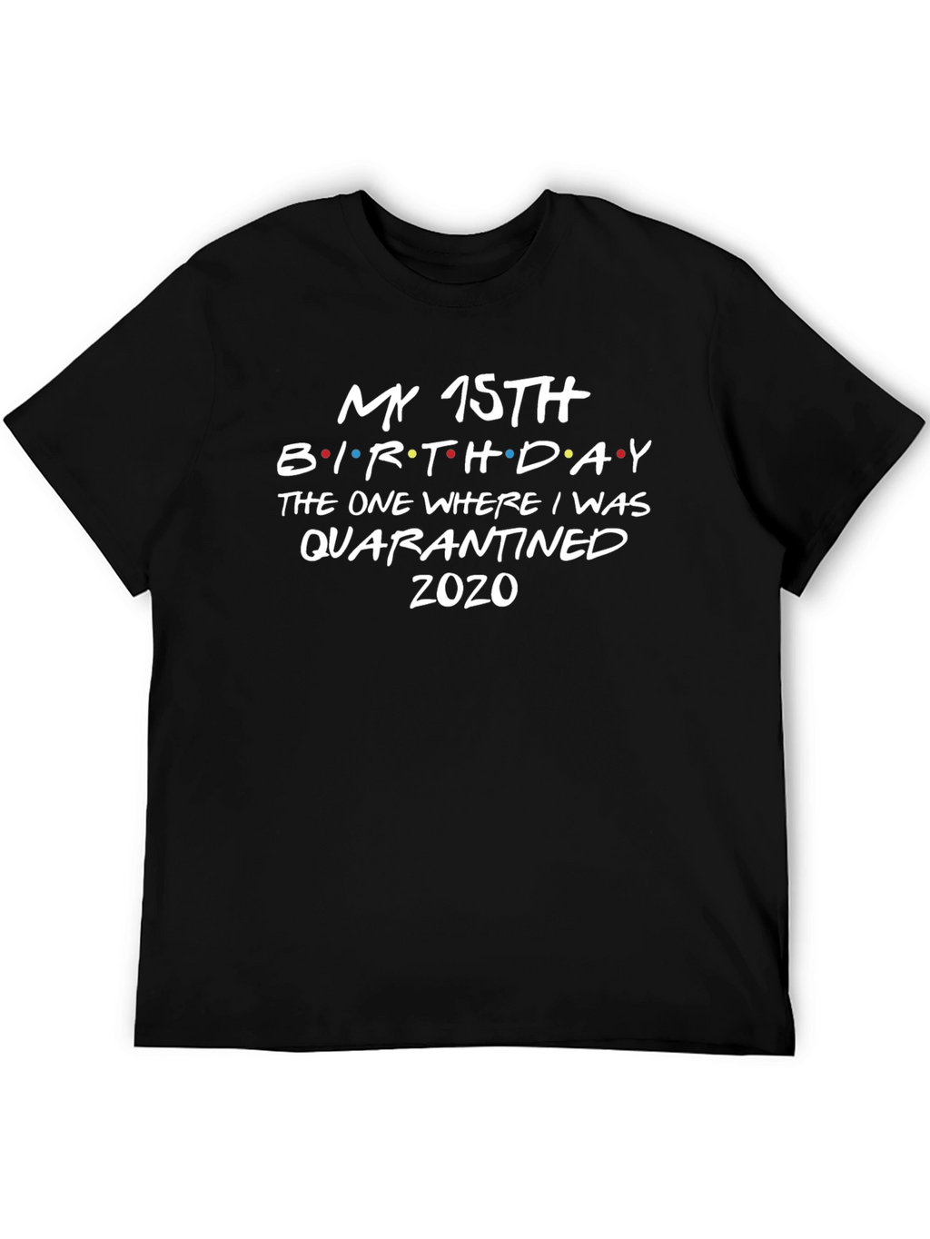 My 15th Birthday Quarantined T-Shirt