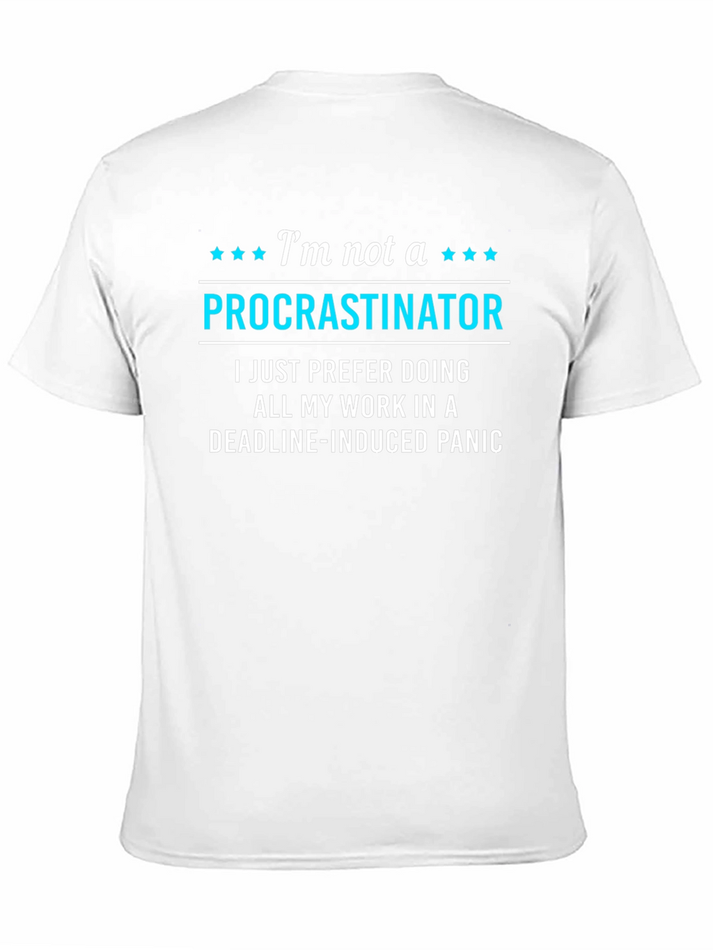 Funny Procrastinator T-Shirt - Deadline Panic