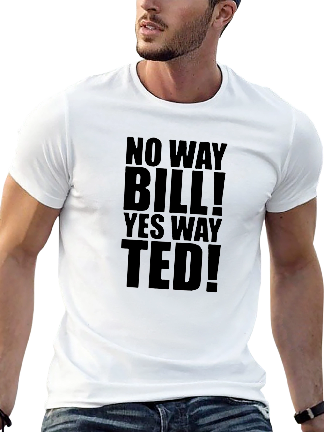 No Way Bill! Yes Way Ted! T-Shirt