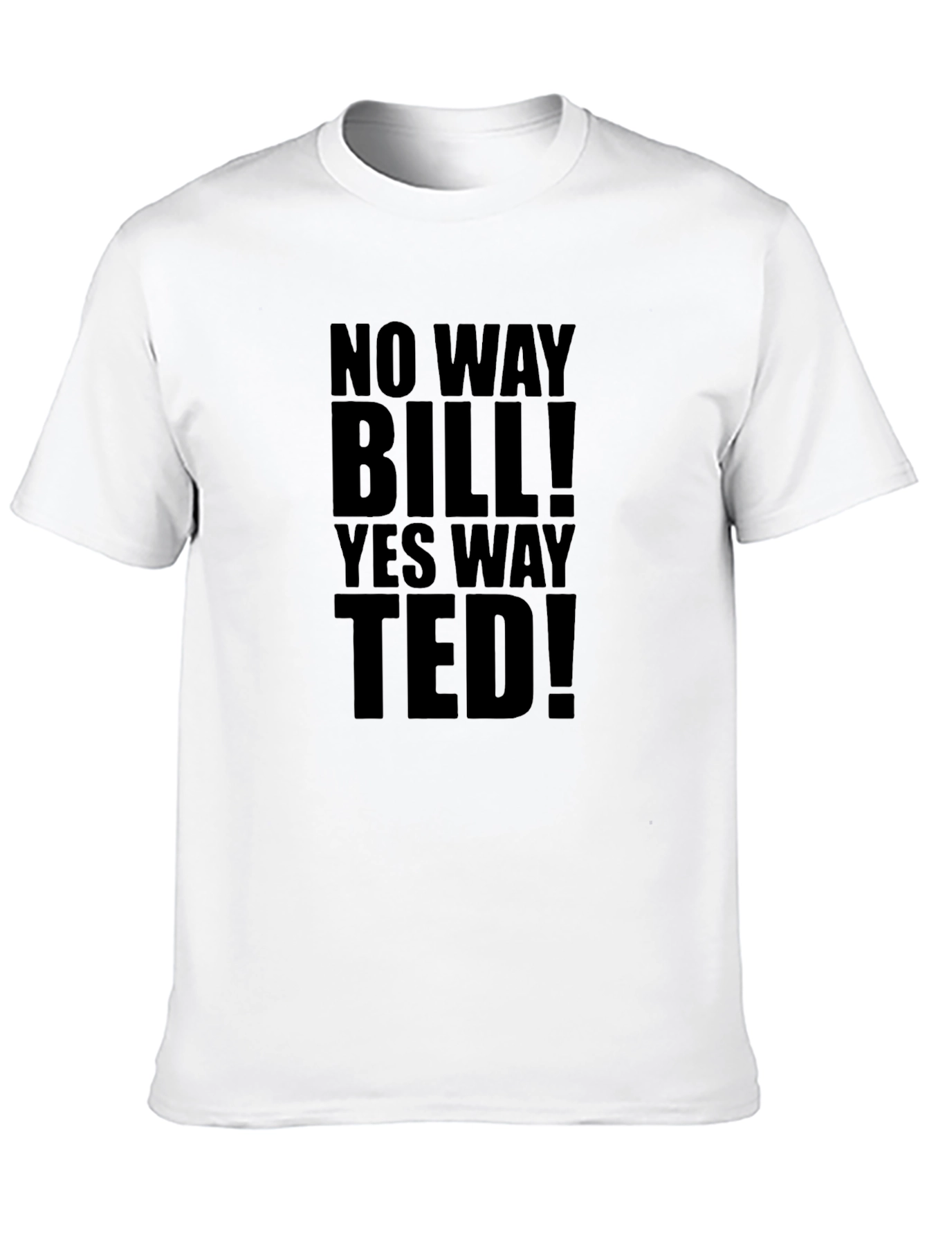 No Way Bill! Yes Way Ted! T-Shirt