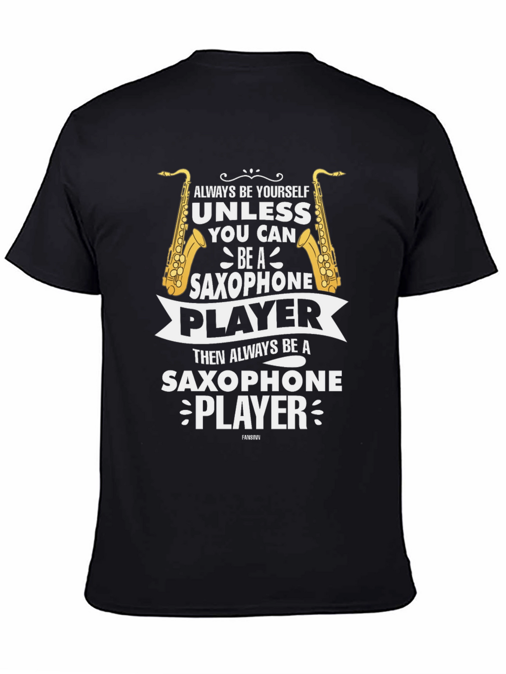 Saxophone Player Graphic Tee - Always Be Yourself T-Shirt