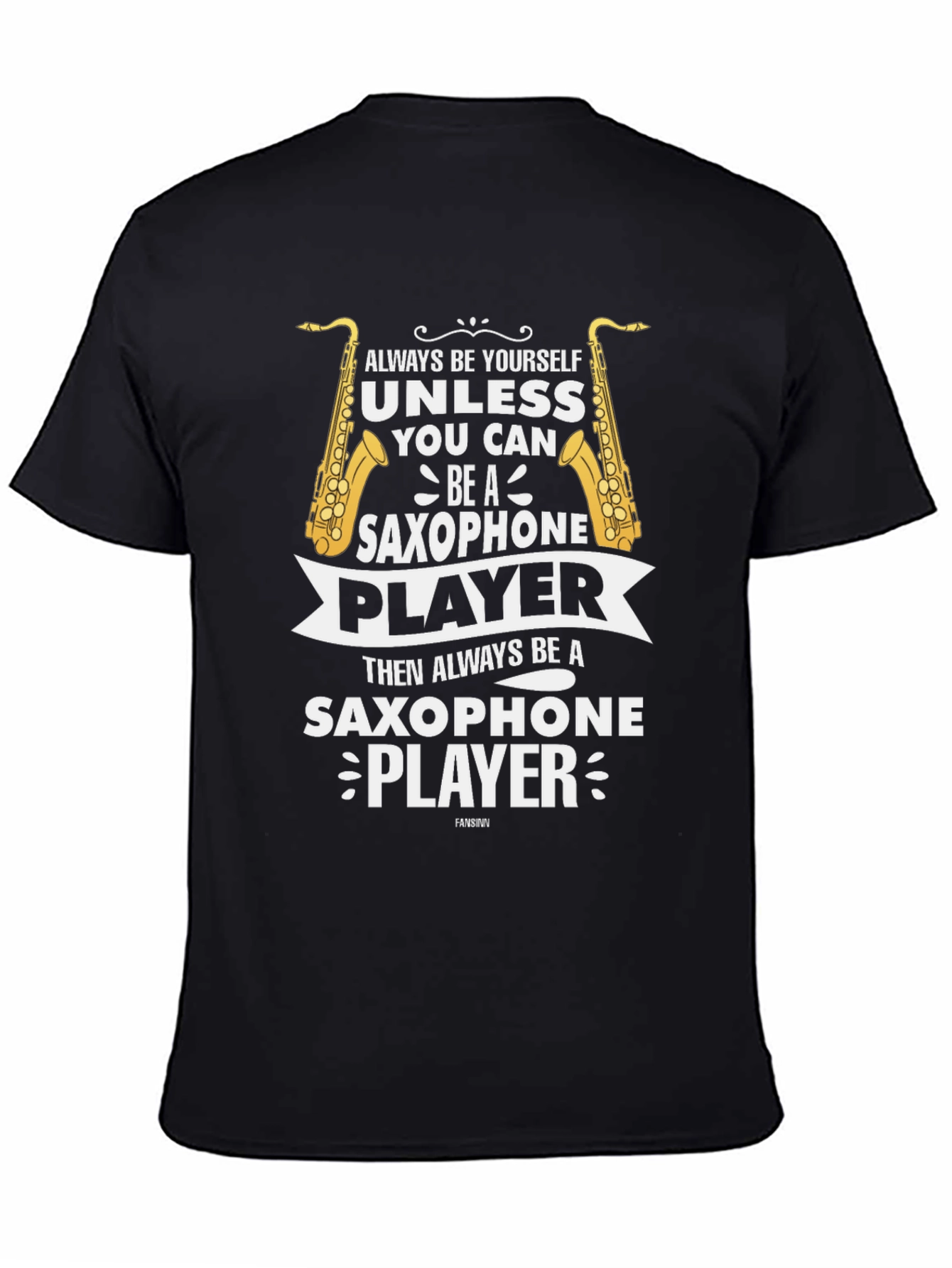 Saxophone Player Graphic Tee - Always Be Yourself T-Shirt