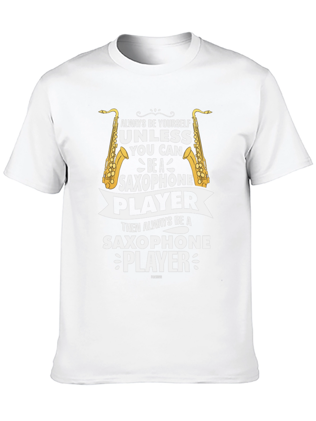 Saxophone Player Graphic Tee - Always Be Yourself T-Shirt