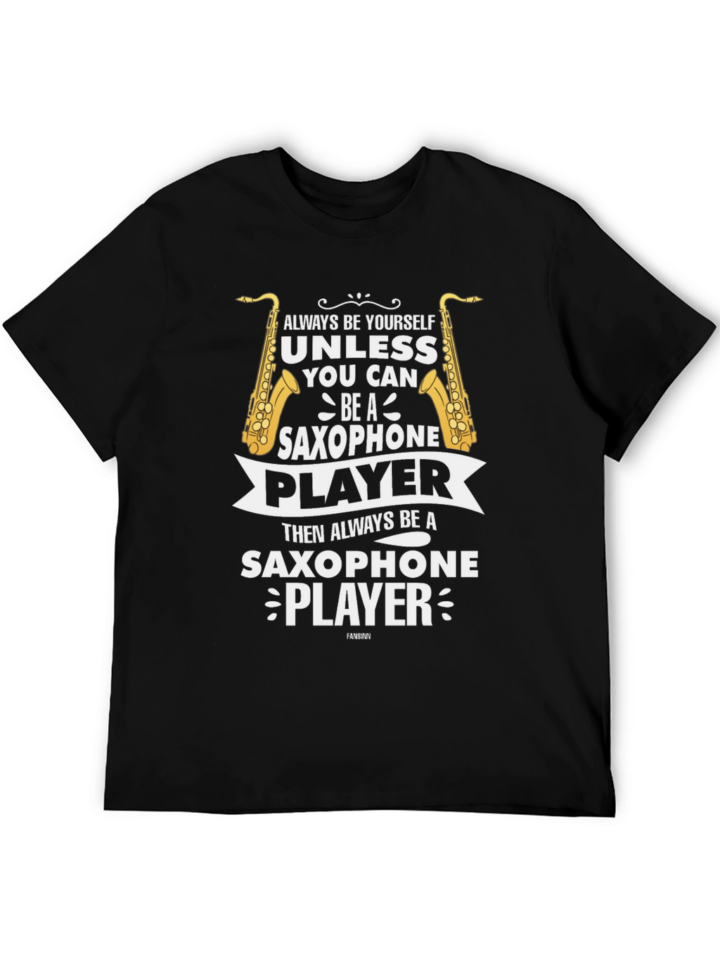 Saxophone Player Graphic Tee - Always Be Yourself T-Shirt