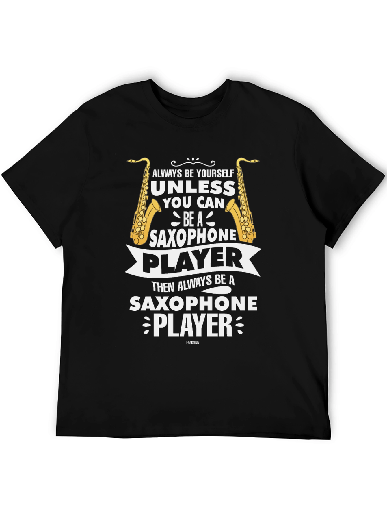 Saxophone Player Graphic Tee - Always Be Yourself T-Shirt