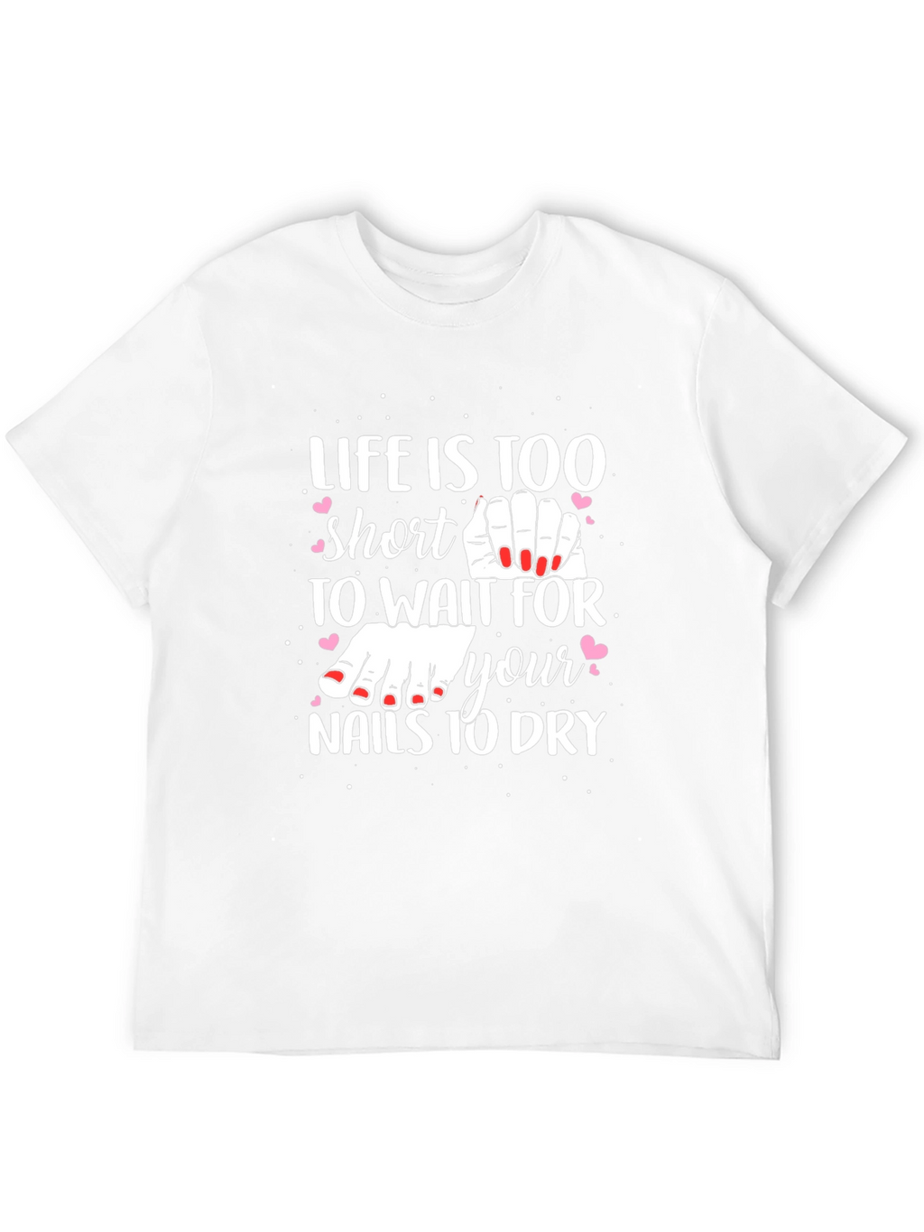 Life is Too Short Nail Polish T-Shirt