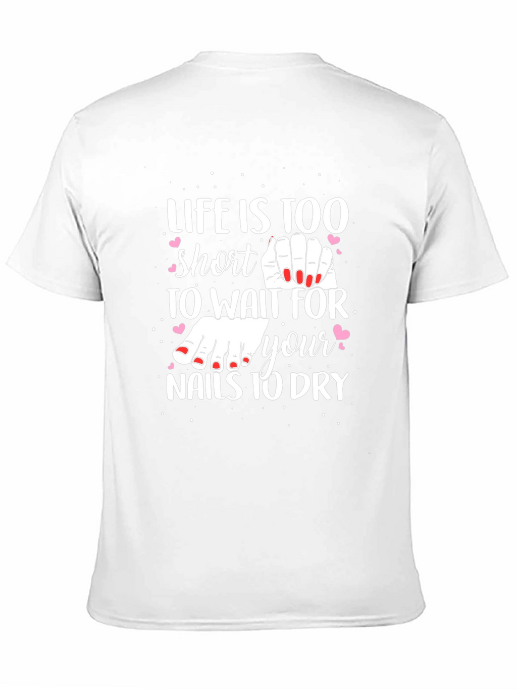 Life is Too Short Nail Polish T-Shirt