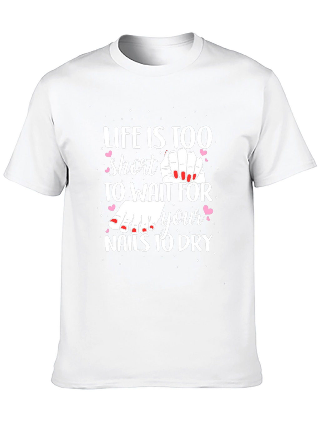Life is Too Short Nail Polish T-Shirt