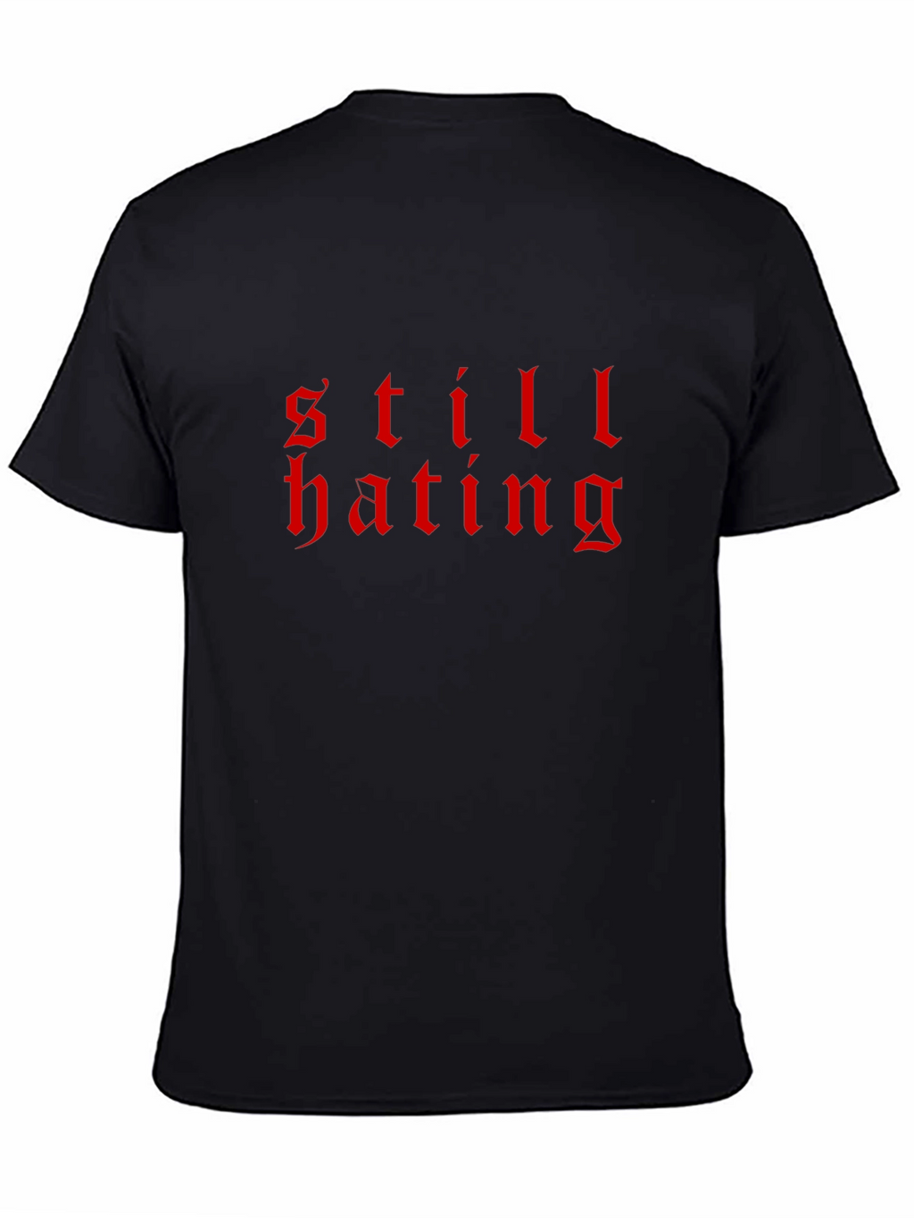 Still Hating Graphic Tee
