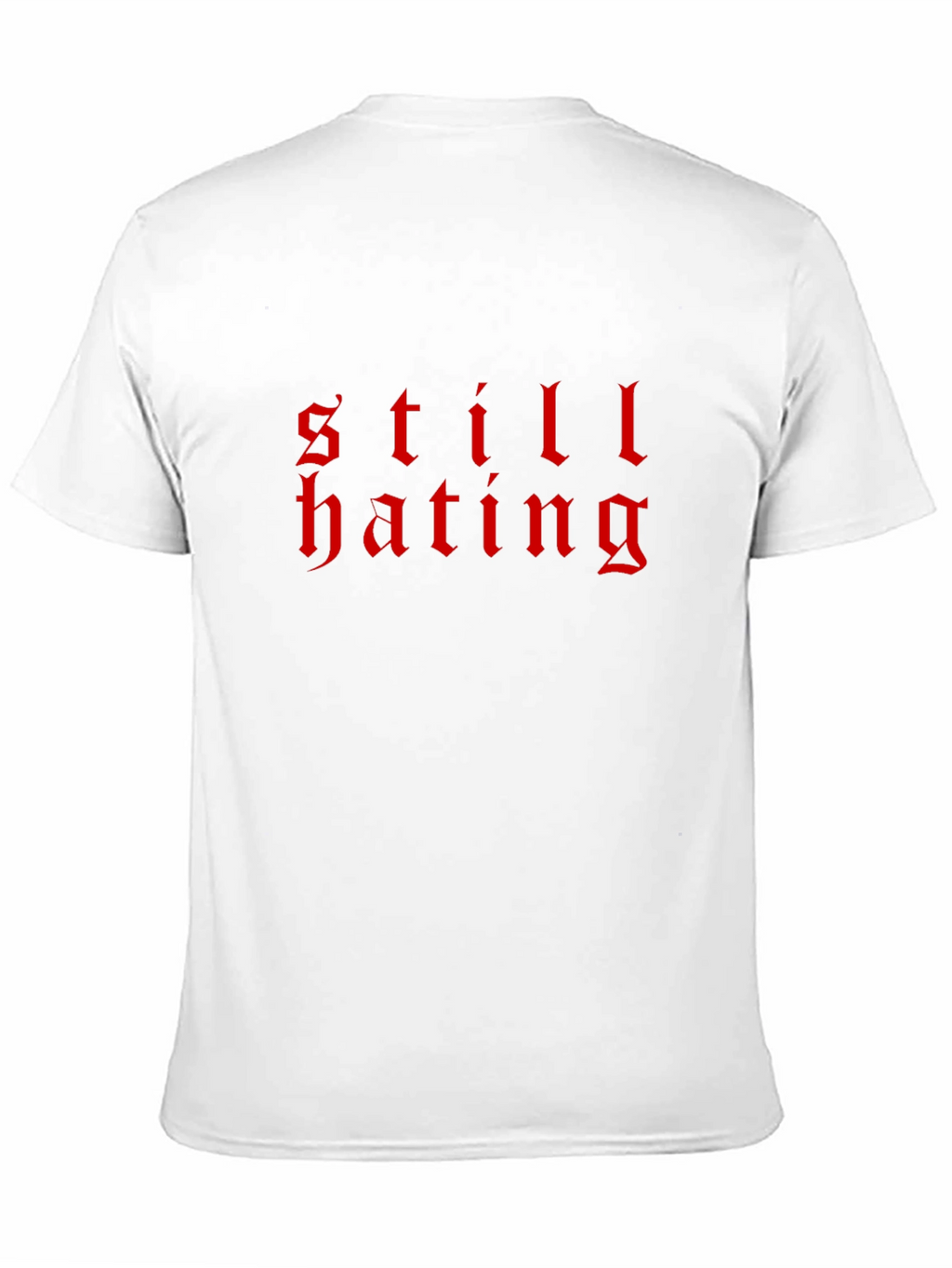 Still Hating Graphic Tee
