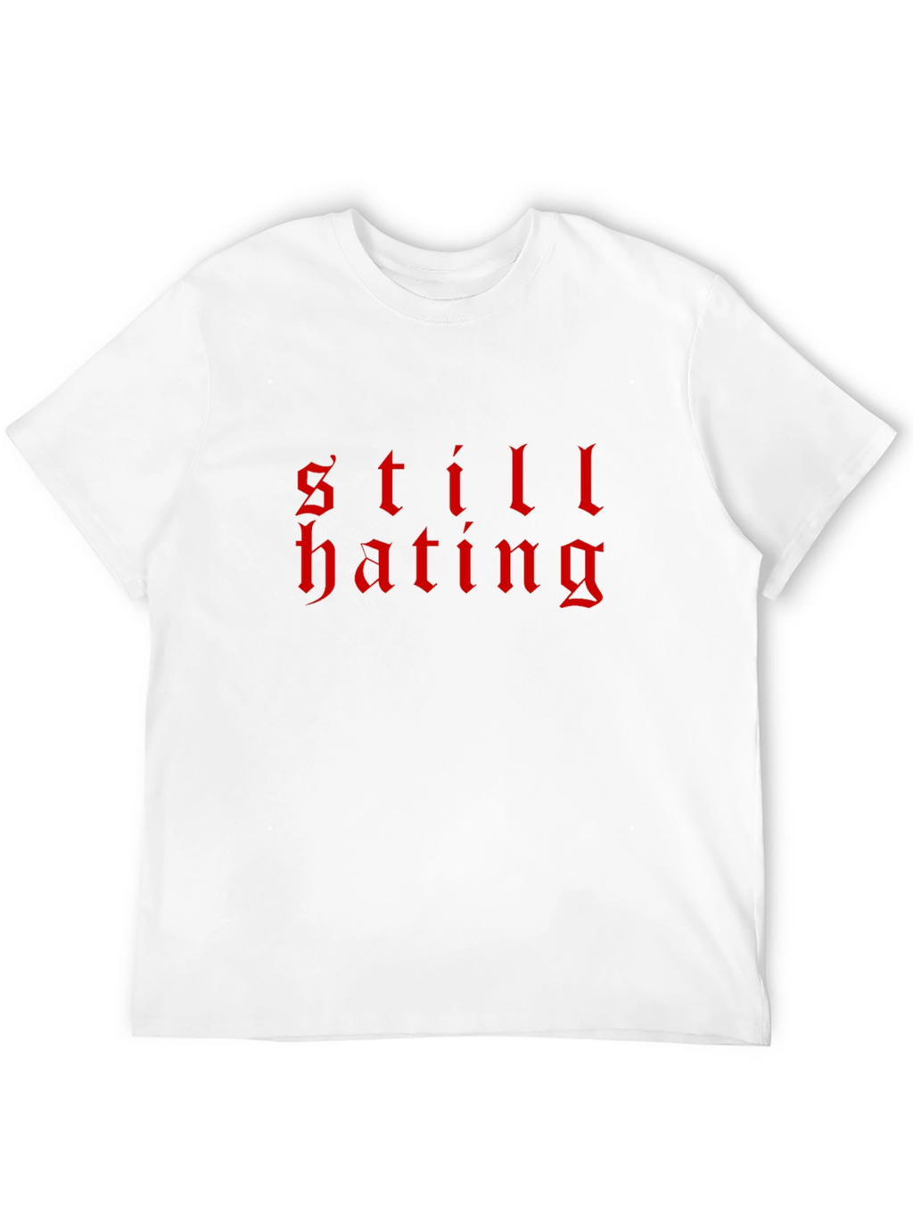 Still Hating Graphic Tee